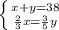 \left \{ {x+y=38} \atop { \frac{2}{3}x= \frac{3}{5}y }} \right.