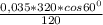 \frac{0,035*320*cos60^{0} }{120}