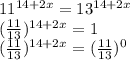 11^{14+2x}=13^{14+2x} \\ (\frac{11}{13})^{14+2x} =1 \\ (\frac{11}{13})^{14+2x} =( \frac{11}{13})^0