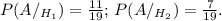 P(A/_{H_1})= \frac{11}{19} ;\,P(A/_{H_2})= \frac{7}{19} .