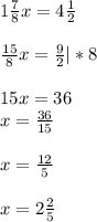 1\frac{7}{8}x=4\frac{1}{2}\\\\ \frac{15}{8}x=\frac{9}{2}|*8 \\\\ 15x=36\\x=\frac{36}{15}\\\\x=\frac{12}{5}\\\\x=2\frac{2}{5}