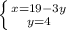 \left \{ {{x=19-3y} \atop {y=4}} \right.