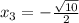 x_3=-\frac{ \sqrt{10}}{2}