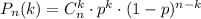 P_n(k)=C^k_n\cdot p^k\cdot (1-p)^{n-k}