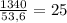 \frac{1340}{53,6} = 25