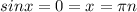 sinx=0=x= \pi n