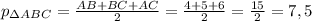 p_{\Delta&#10;ABC}= \frac{AB+BC+AC}{2}=\frac{4+5+6}{2}=\frac{15}{2}=7,5