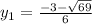 y_{1} = \frac{-3- \sqrt{69} }{6}