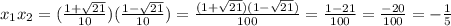 x_{1}x_{2}= (\frac{1+ \sqrt{21} }{10})(\frac{1- \sqrt{21} }{10})= \frac{(1+ \sqrt{21})(1-\sqrt{21})}{100} = \frac{1-21}{100} = \frac{-20}{100}=- \frac{1}{5}