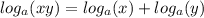 log_{a}(xy) = log_{a}(x) +log_{a}(y)