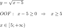 y=\sqrt{x-5}\\\\OOF:\; \; x-5 \geq 0\; \; \Rightarrow \; \; \; x \geq 5\\\\x\in [\, 5;+\infty )