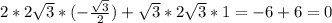 2* 2\sqrt{3}* (-\frac{ \sqrt{3} }{2})+ \sqrt{3} * 2\sqrt{3} *1=-6+6=0