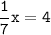 \tt\displaystyle\frac{1}{7}x=4