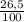 \frac{26,5}{100}