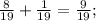 \frac{8}{19}+\frac{1}{19}=\frac{9}{19};