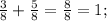 \frac{3}{8}+\frac{5}{8}=\frac{8}{8}=1;