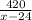 \frac{420}{x-24}