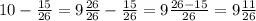 10- \frac{15}{26} =9 \frac{26}{26} - \frac{15}{26} =9 \frac{26-15}{26} =9 \frac{11}{26}