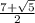 \frac{7+ \sqrt{5} }{2}