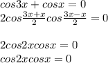 cos3x+cosx=0 \\ &#10;2cos \frac{3x+x}{2}cos \frac{3x-x}{2}=0 \\ \\ &#10;2cos2xcosx=0 \\ &#10;cos2xcosx=0