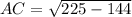 AC= \sqrt{225-144}