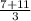 \frac{7+11}{3}