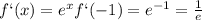 f`(x) = e^{x}&#10;f`(-1) = e^{-1} = \frac{1}{e}