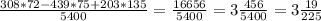 \frac{308*72-439*75+203*135}{5400} = \frac{16656}{5400} =3 \frac{456}{5400} = 3\frac{19}{225}