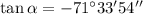 \tan \alpha=-71^\circ33'54''