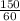 \frac{150}{60}