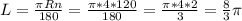 L= \frac{ \pi Rn}{180} = \frac{ \pi *4*120}{180} = \frac{ \pi *4*2}{3} = \frac{8}{3} \pi