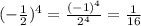 (- \frac{1}{2})^4= \frac{(-1)^4}{2^4}= \frac{1}{16}