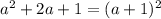 a^{2}+2a+1=(a+1)^2