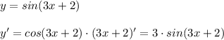 y=sin(3x+2)\\\\y'=cos(3x+2)\cdot (3x+2)'=3\cdot sin(3x+2)