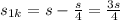 s_{1k}=s- \frac{s}{4} =\frac{3s}{4}