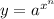 y=a^{x^{n}}