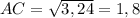 AC = \sqrt{3,24} = 1,8