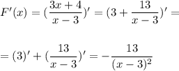 F'(x)= (\dfrac{3x+4}{x-3})'=(3 +\dfrac{13}{x-3})'=\\\\\\=(3)'+(\dfrac{13}{x-3})'=-\dfrac{13}{(x-3)^2}