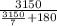 \frac{3150}{ \frac{3150}{7}+180 }