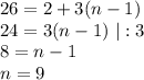 26=2+3(n-1)\\ 24=3(n-1)~|:3\\ 8=n-1\\ n=9