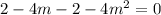 2-4m-2-4m^{2}=0