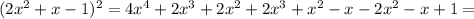 (2x^2+x-1)^2=4x^4+2x^3+2x^2+2x^3+x^2-x-2x^2-x+1=