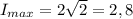 I_{max} =2 \sqrt{2} =2,8