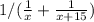 1/( \frac{1}{x} + \frac{1}{x+15} )