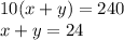 10(x+y) = 240\\&#10;x + y = 24