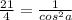 \frac{21}{4} = \frac{1}{ cos^{2} a}