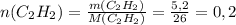 n(C_2H_2)= \frac{m(C_2H_2)}{M(C_2H_2)}= \frac{5,2}{26}=0,2