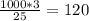 \frac{1000*3}{25} =120