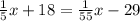 \frac{1}{5} x+18= \frac{1}{55}x-29&#10;