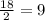 \frac{18}{2}=9